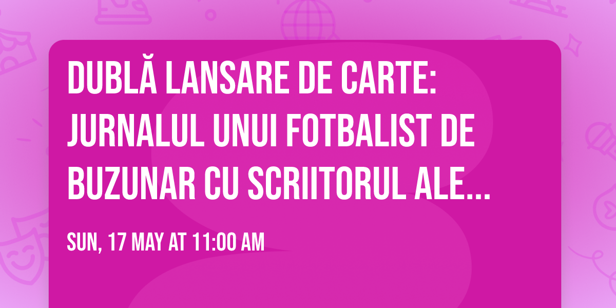 Dubl\u0103 lansare de carte: Jurnalul unui fotbalist de buzunar cu scriitorul Alec Blenche
