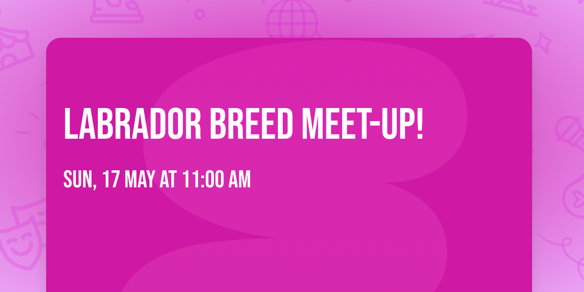 Labrador Breed Meet-up!