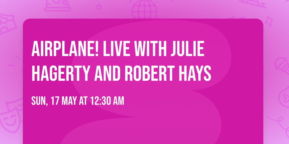 Airplane! Live with Julie Hagerty and Robert Hays