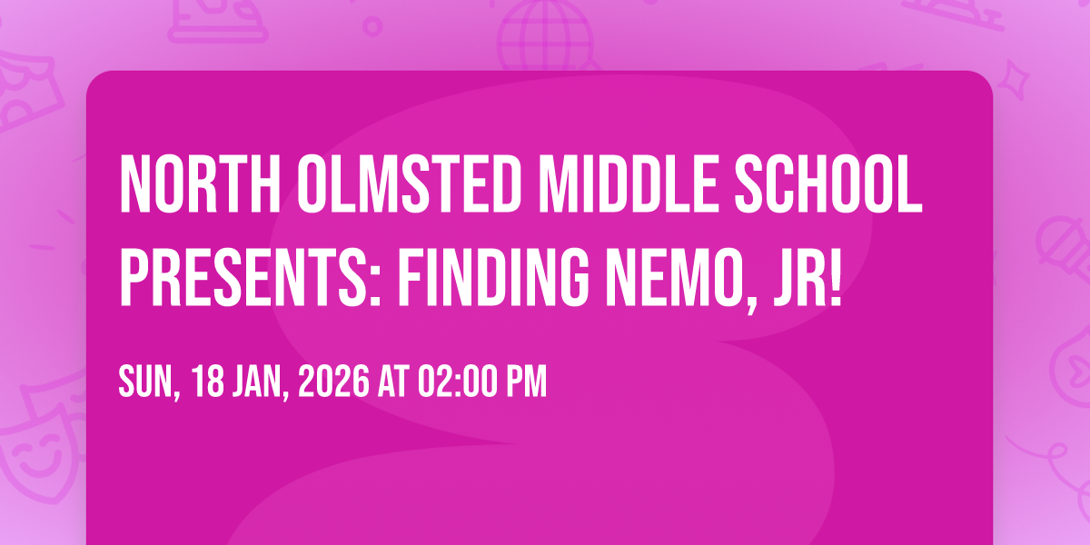 North Olmsted Middle School Presents: Finding Nemo, Jr!
