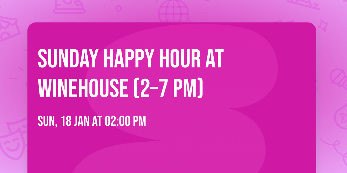 Sunday Happy Hour at Winehouse (2\u20137 PM)