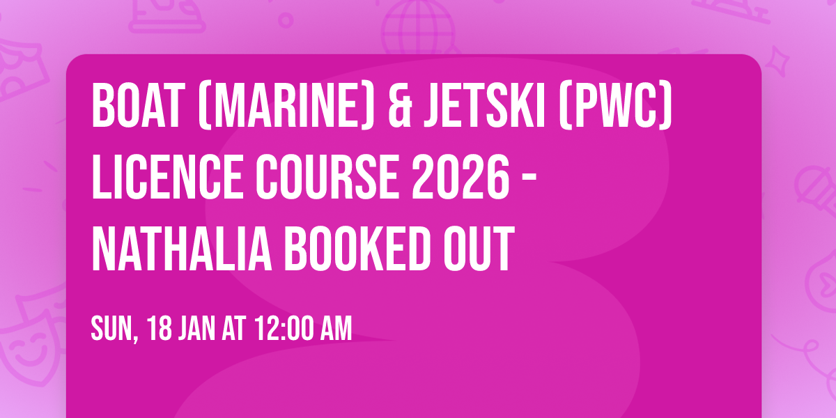 Boat (Marine) & Jetski (PWC) Licence Course 2026 - NATHALIA BOOKED OUT
