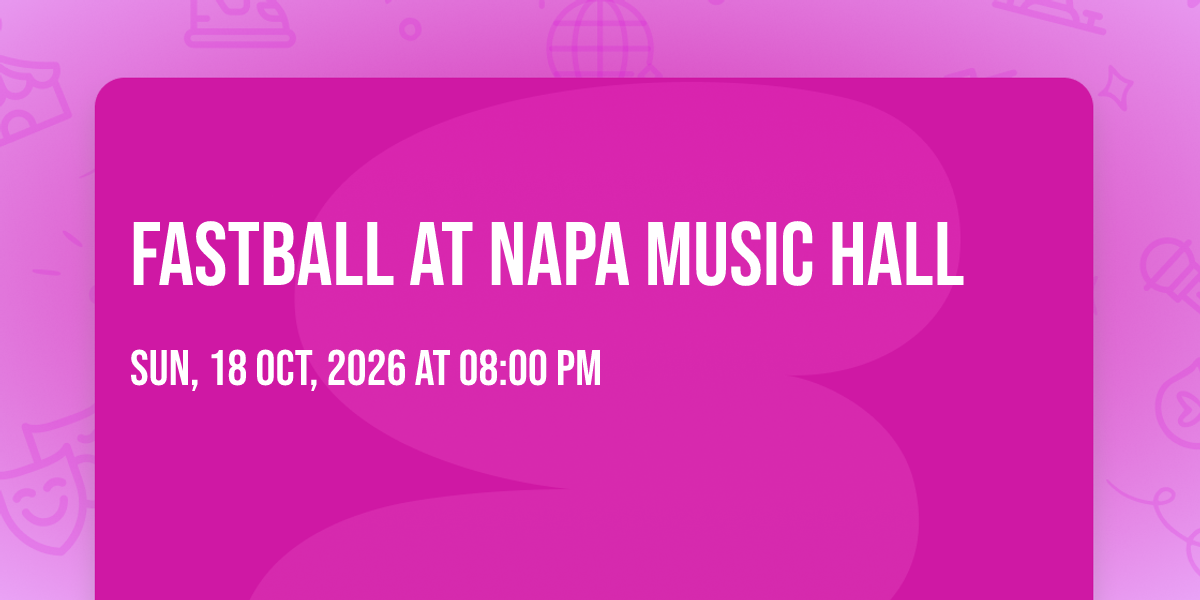 Fastball at Napa Music Hall, Napa Music Hall, 18 October 2026 | AllEvents