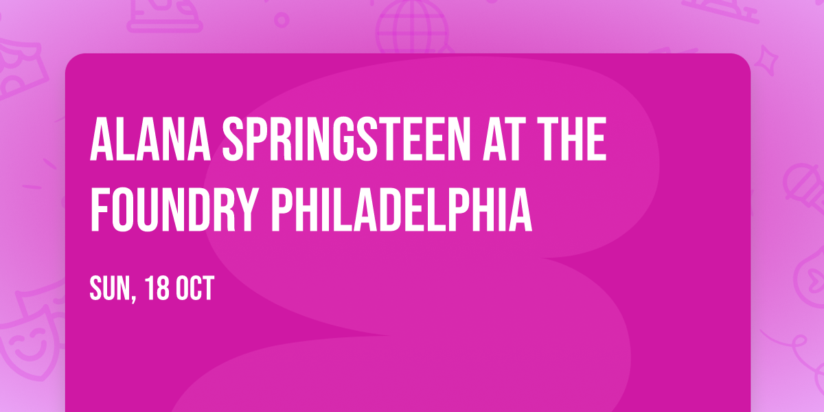 Alana Springsteen at The Foundry Philadelphia