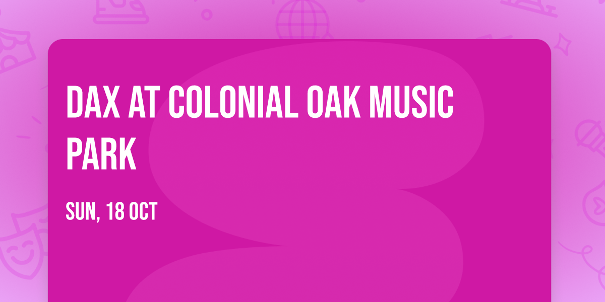 DAX at Colonial Oak Music Park