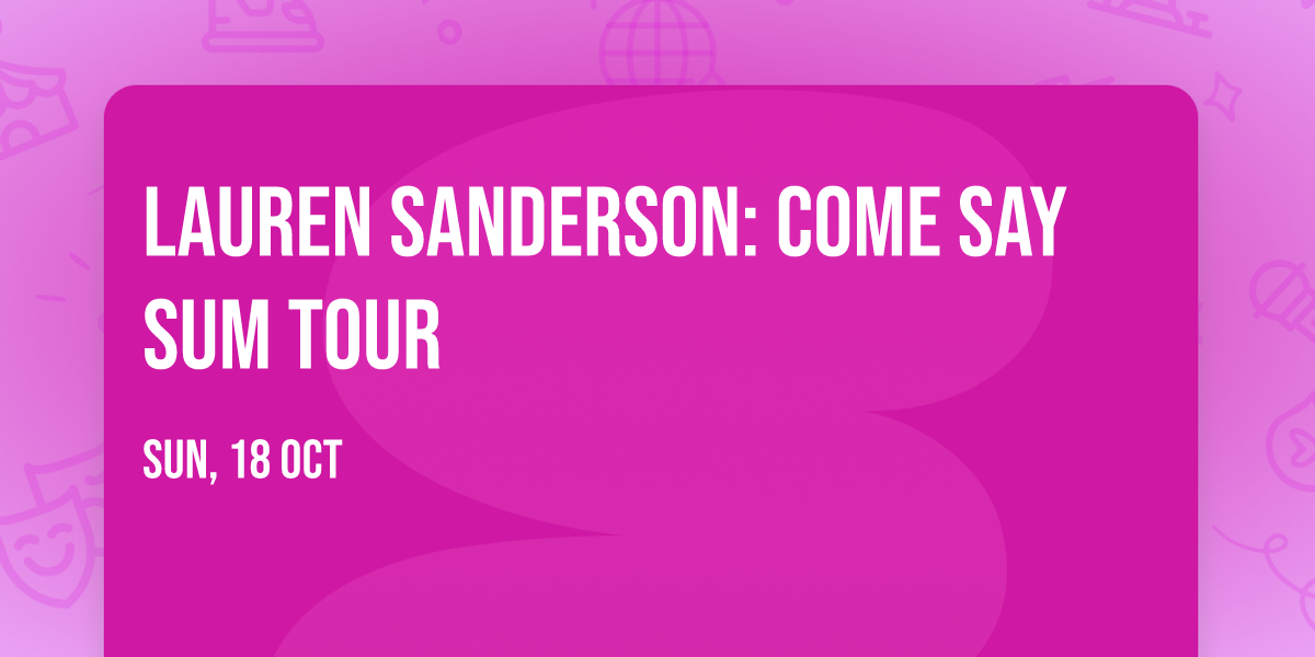 Lauren Sanderson: Come Say Sum Tour