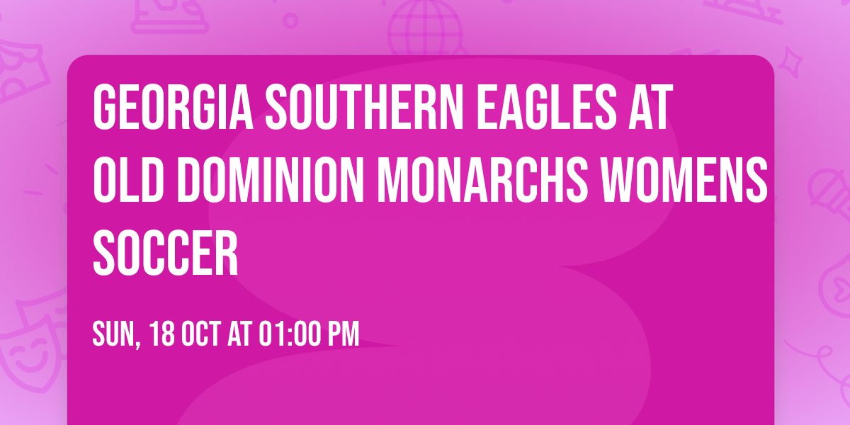 Georgia Southern Eagles at Old Dominion Monarchs Womens Soccer