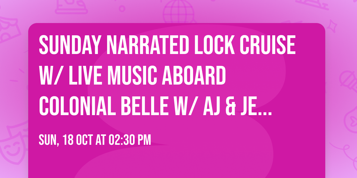 Sunday Narrated Lock Cruise w\/ Live Music aboard Colonial Belle w\/ AJ & Jennifer Marie DiNoto