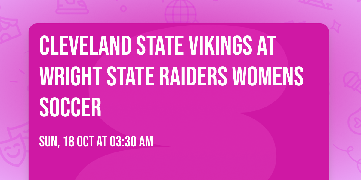 Cleveland State Vikings at Wright State Raiders Womens Soccer