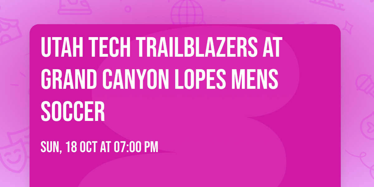 Utah Tech Trailblazers at Grand Canyon Lopes Mens Soccer