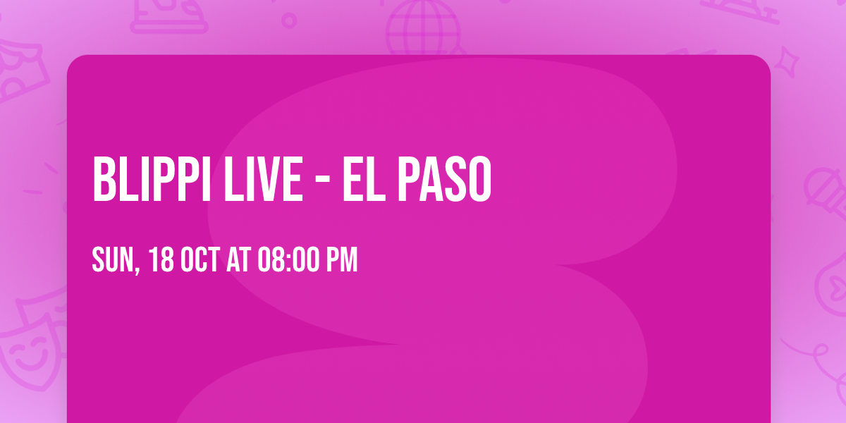 Blippi Live - El Paso