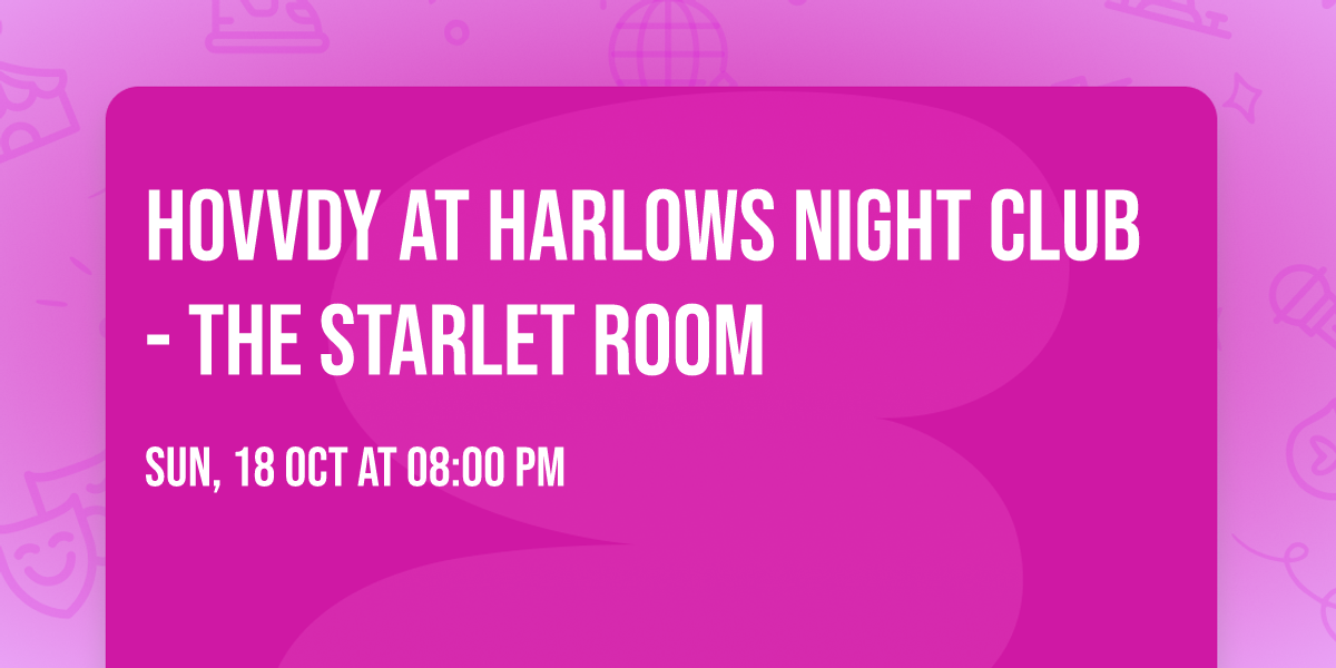 Hovvdy at Harlows Night Club - The Starlet Room