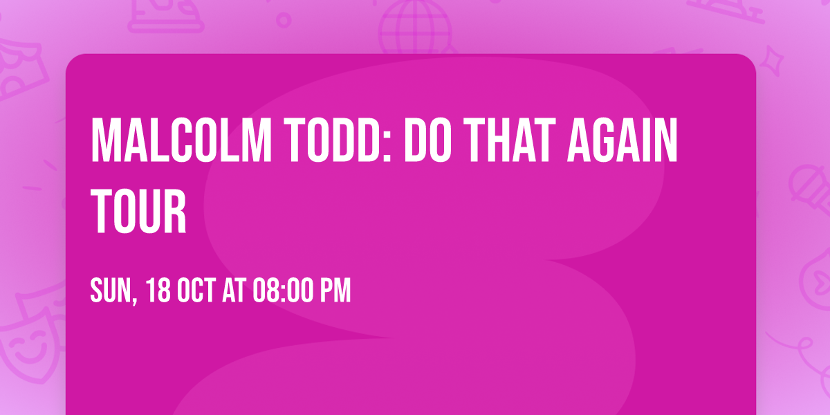 Malcolm Todd: Do That Again Tour