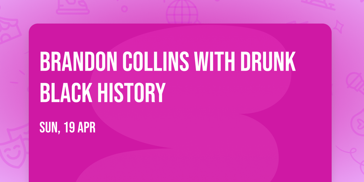 Brandon Collins with Drunk Black History