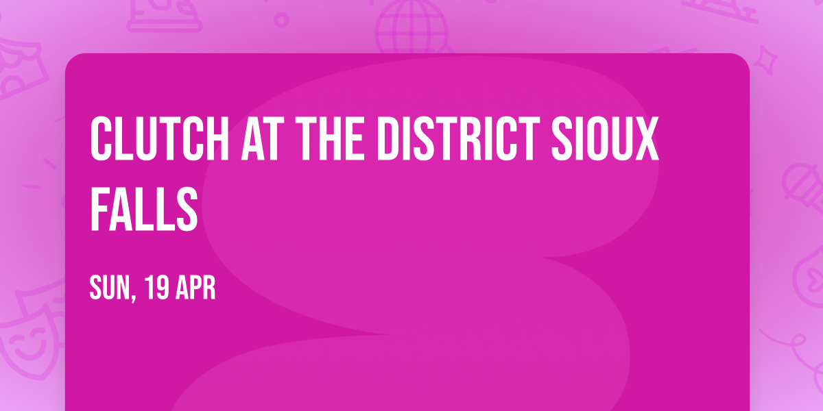 Clutch at The District Sioux Falls