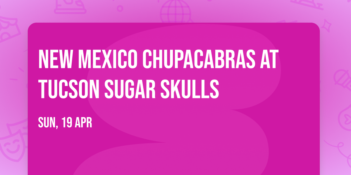 New Mexico Chupacabras at Tucson Sugar Skulls