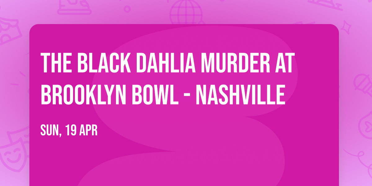 The Black Dahlia Murder at Brooklyn Bowl - Nashville