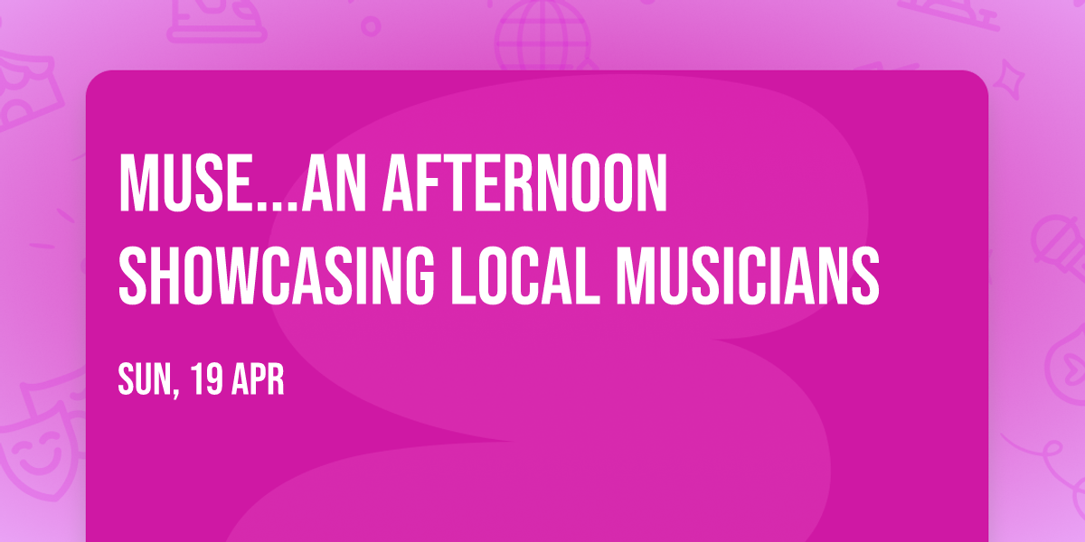muse...an afternoon showcasing local musicians
