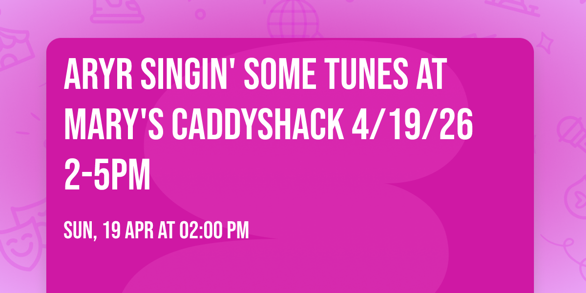 ARYR Singin' some tunes at Mary's Caddyshack 4\/19\/26   2-5pm