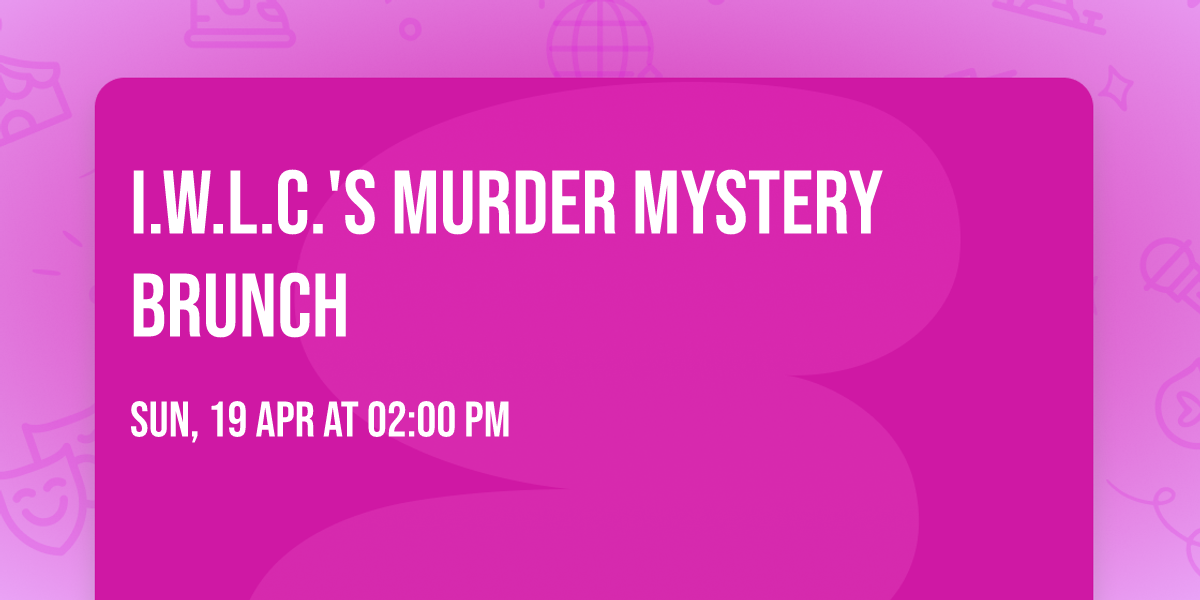 I.W.L.C.'s Murder Mystery Brunch