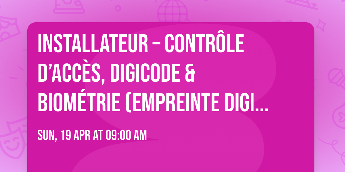 Installateur \u2013 Contr\u00f4le d\u2019Acc\u00e8s, Digicode & Biom\u00e9trie (Empreinte Digitale)