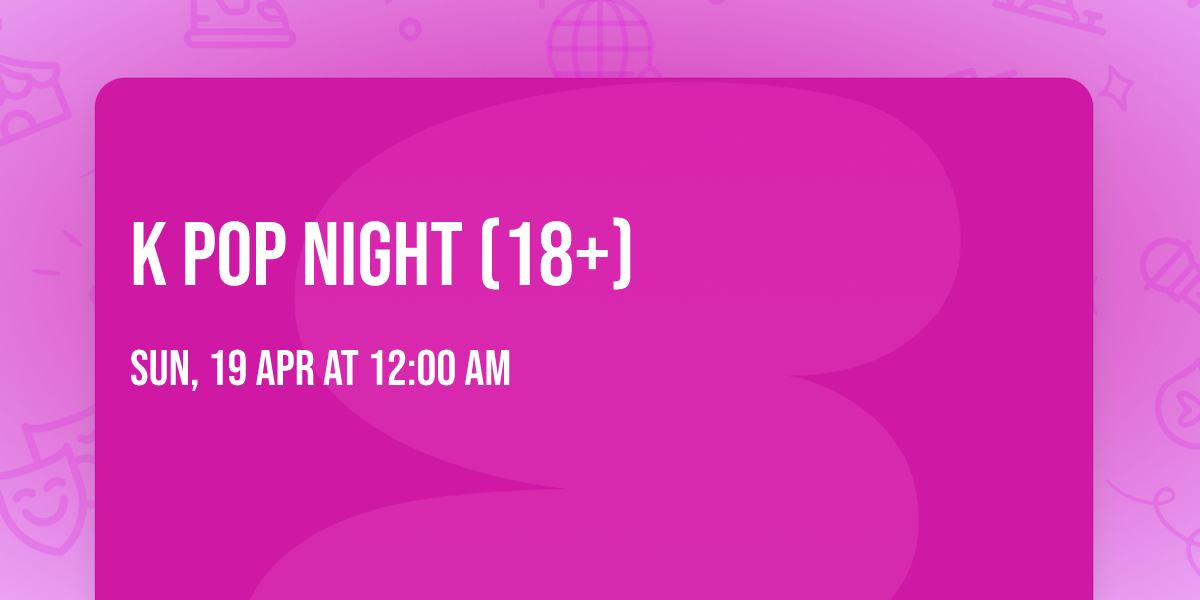K Pop Night (18+)