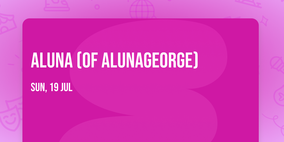 Aluna (of AlunaGeorge)