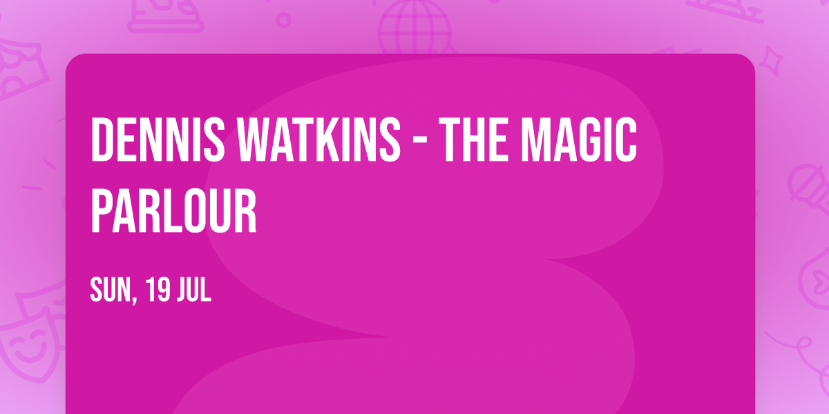 Dennis Watkins - The Magic Parlour