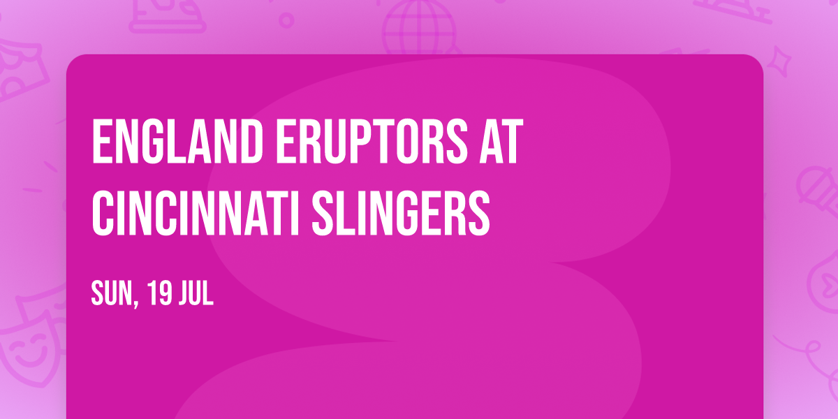 England Eruptors at Cincinnati Slingers