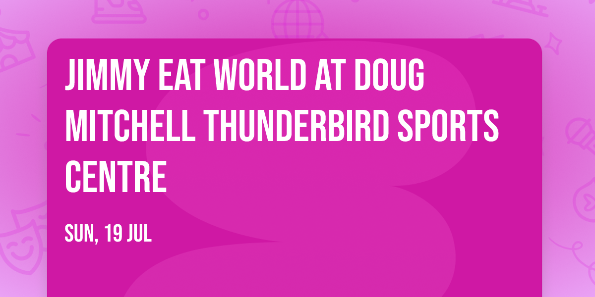 Jimmy Eat World at Doug Mitchell Thunderbird Sports Centre