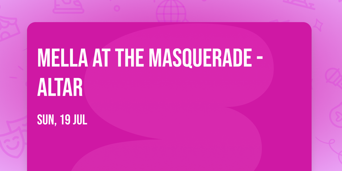 Mella at The Masquerade - Altar