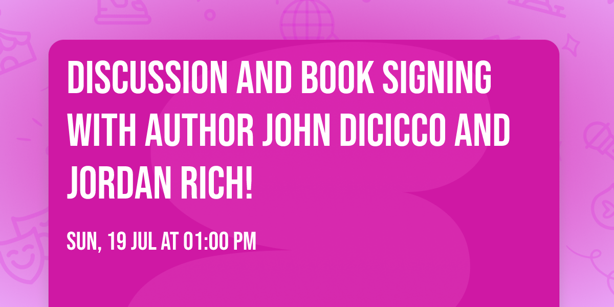 Discussion and Book Signing with author John DiCicco and Jordan Rich!