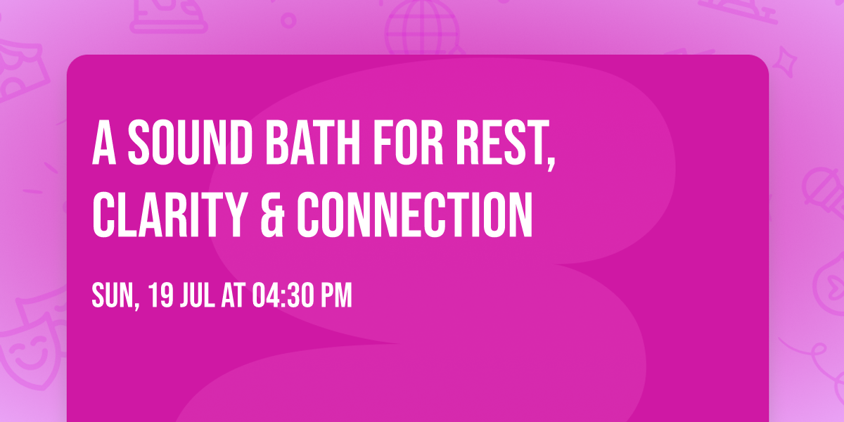 A Sound Bath for Rest, Clarity & Connection