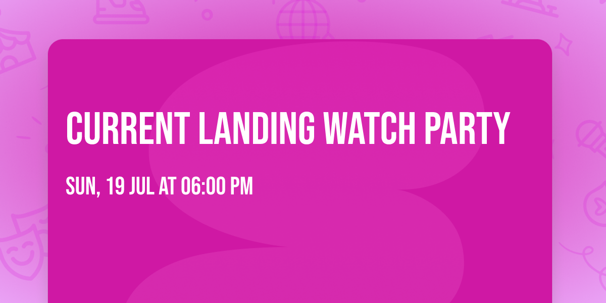 Current Landing Watch Party