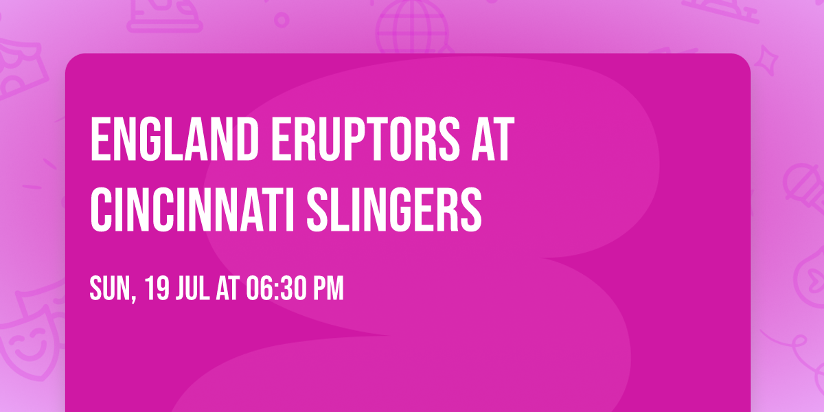 England Eruptors at Cincinnati Slingers