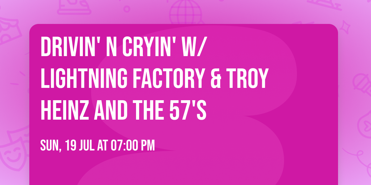 Drivin' N Cryin' w\/ Lightning Factory & Troy Heinz and the 57's