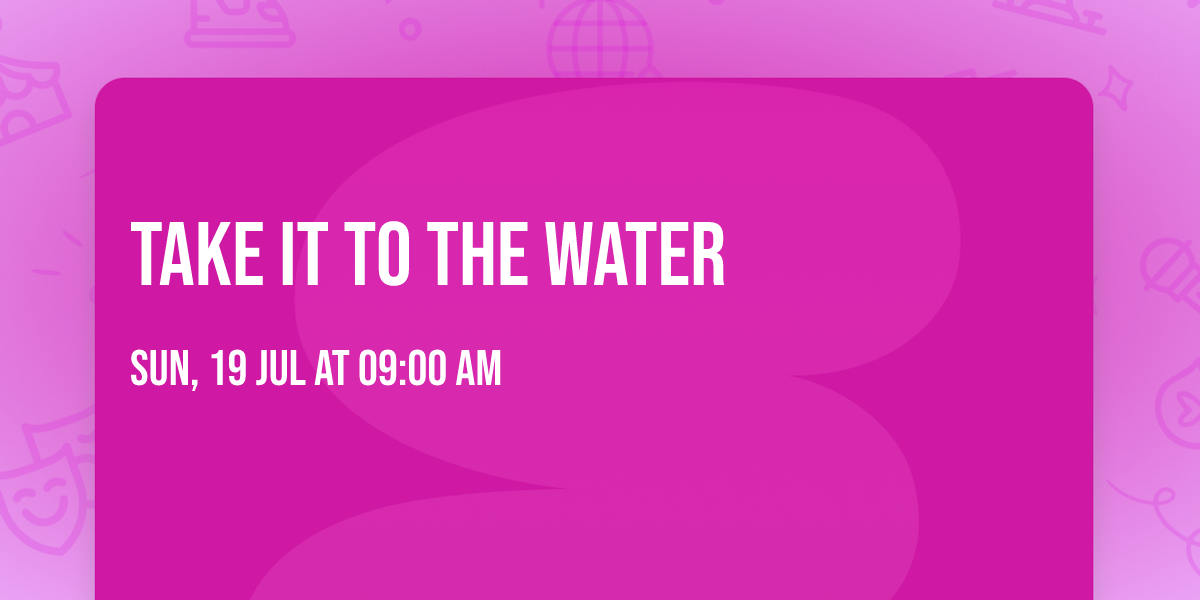 Take it to the Water