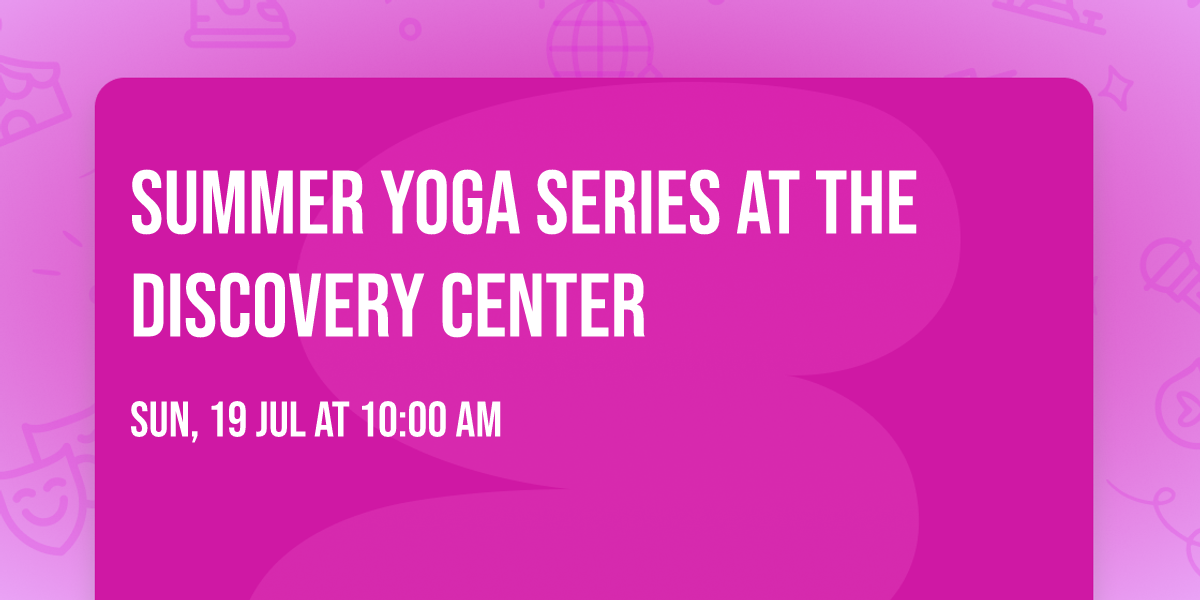 Summer Yoga Series at the Discovery Center