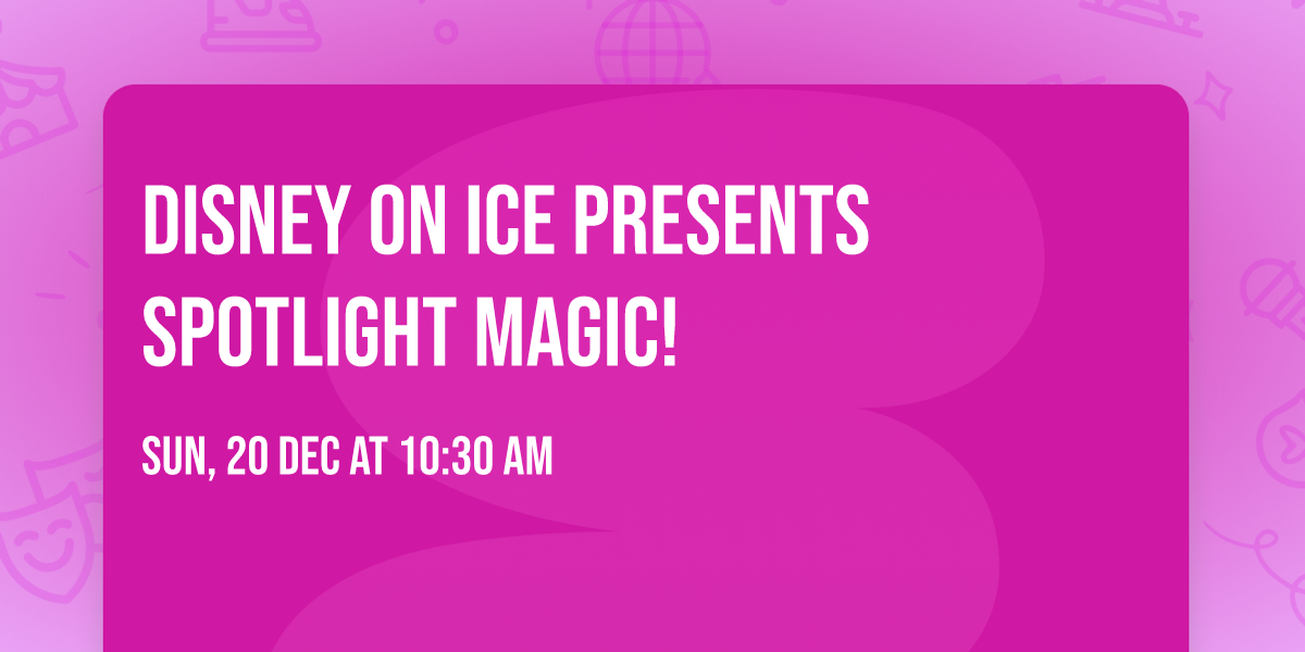 Disney On Ice presents Spotlight Magic!