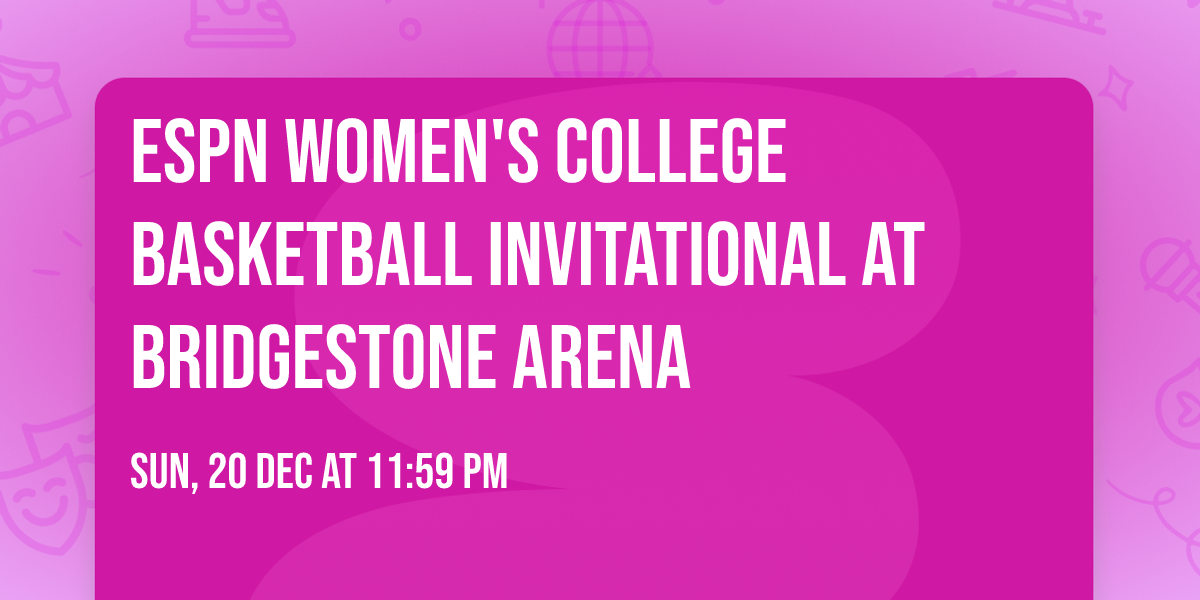 ESPN Women's College Basketball Invitational at Bridgestone Arena