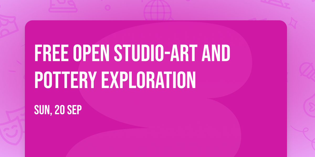 Free Open Studio-Art and Pottery Exploration