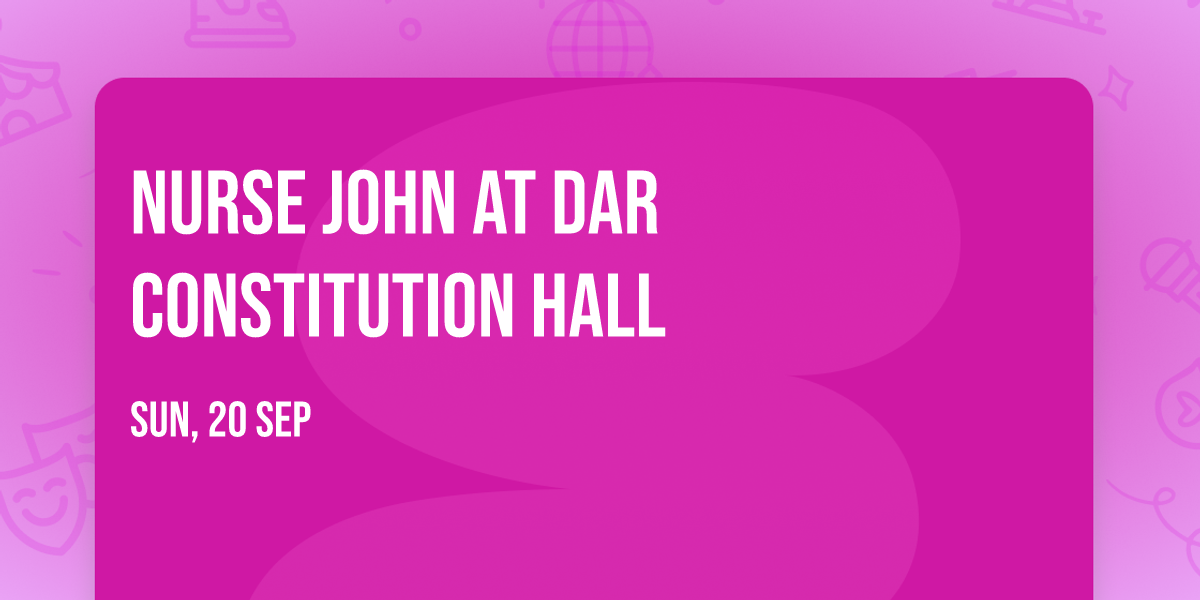 Nurse John at DAR Constitution Hall