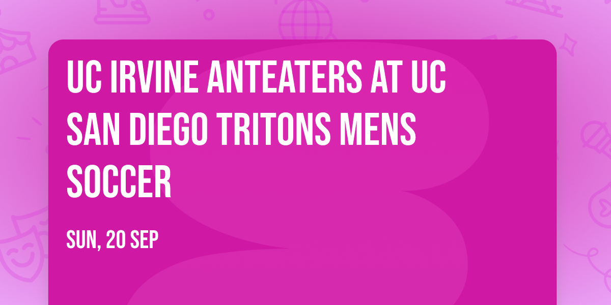 UC Irvine Anteaters at UC San Diego Tritons Mens Soccer