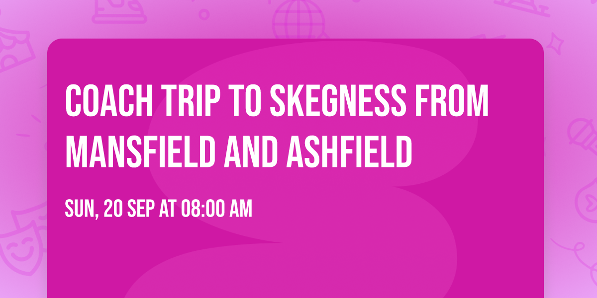 Coach trip to Skegness from Mansfield and Ashfield 