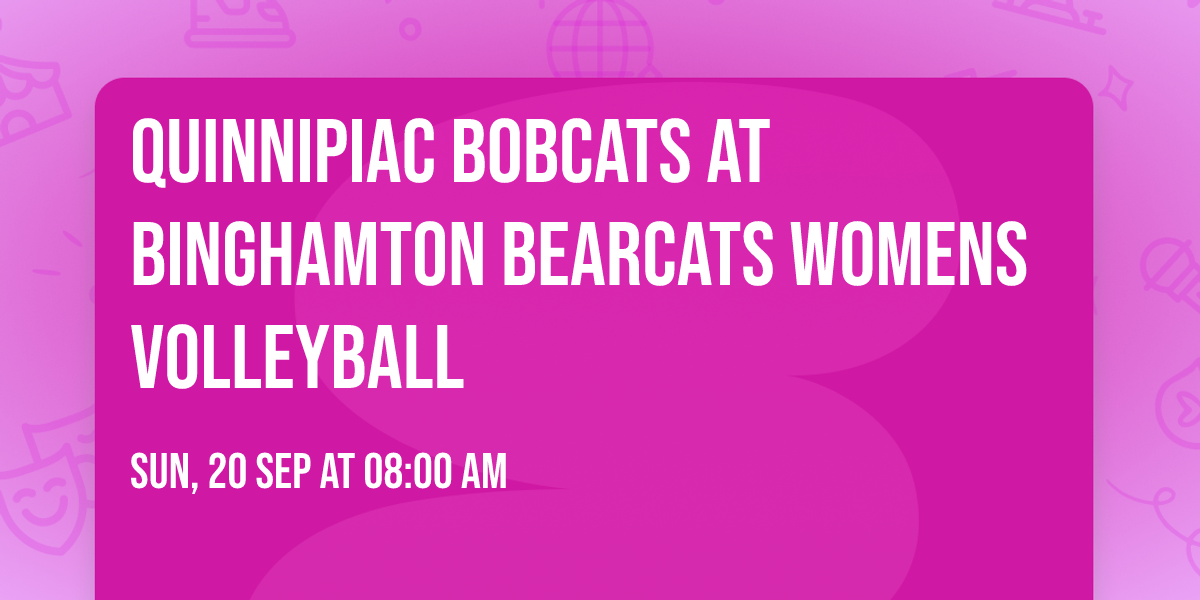 Quinnipiac Bobcats at Binghamton Bearcats Womens Volleyball