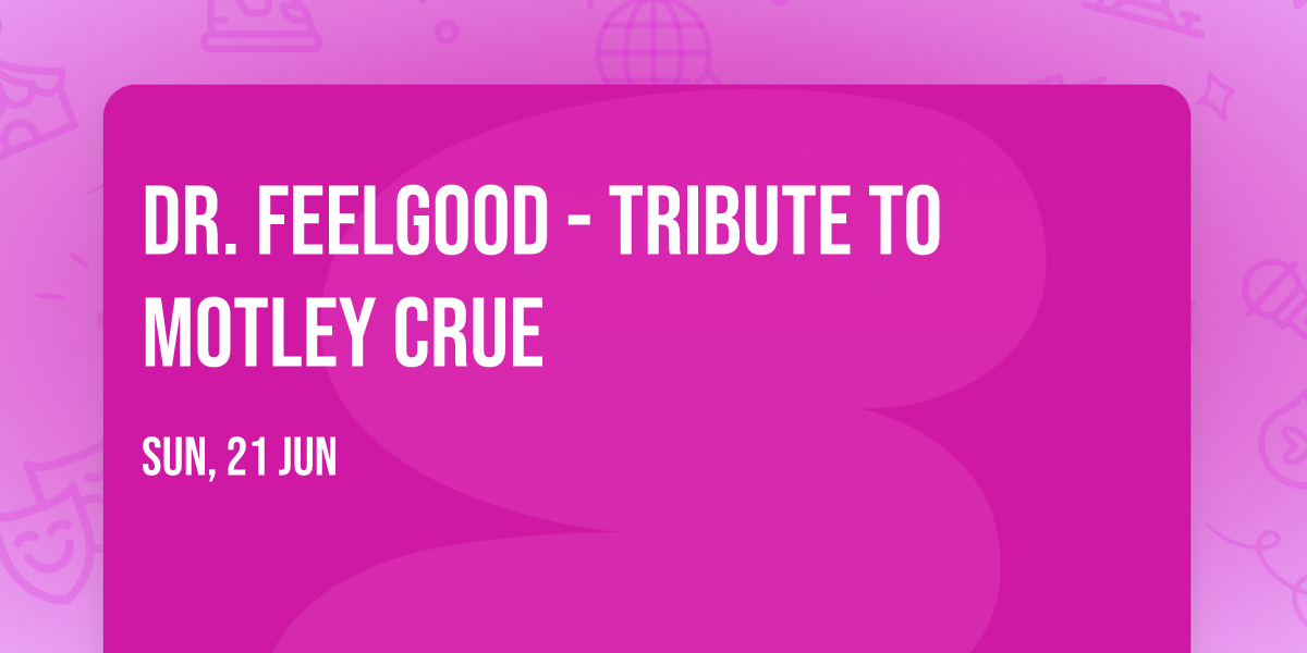 Dr. Feelgood - Tribute to Motley Crue