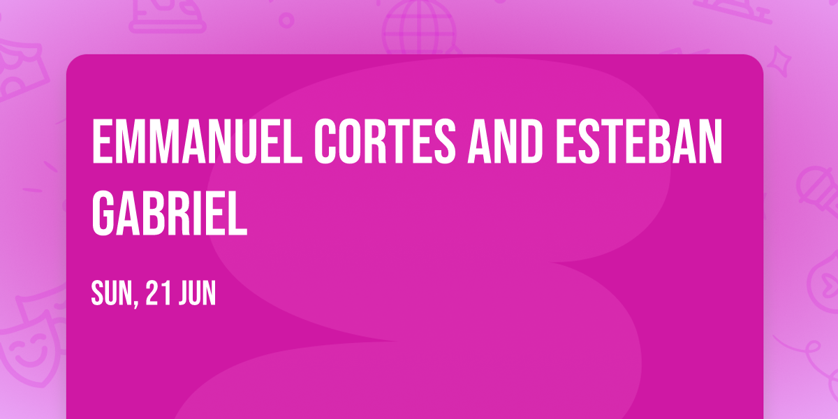 Emmanuel Cortes and Esteban Gabriel