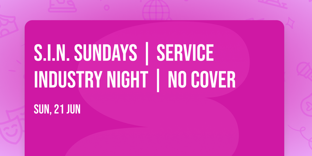S.I.N. SUNDAYS | Service Industry Night | NO COVER