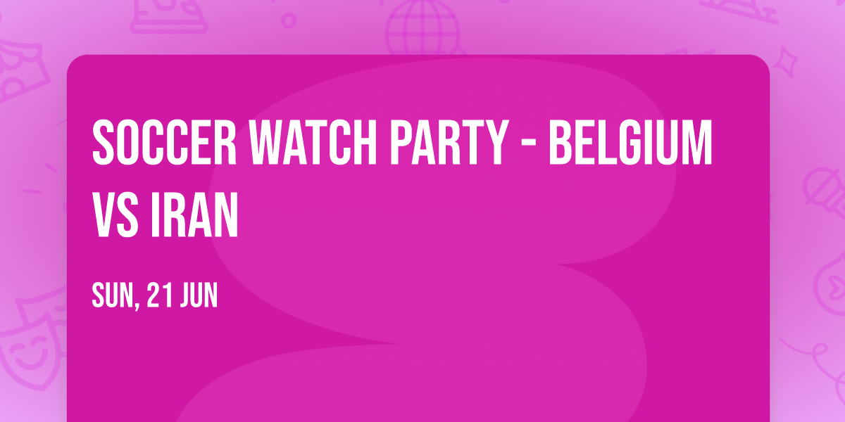 Soccer Watch Party - Belgium vs Iran