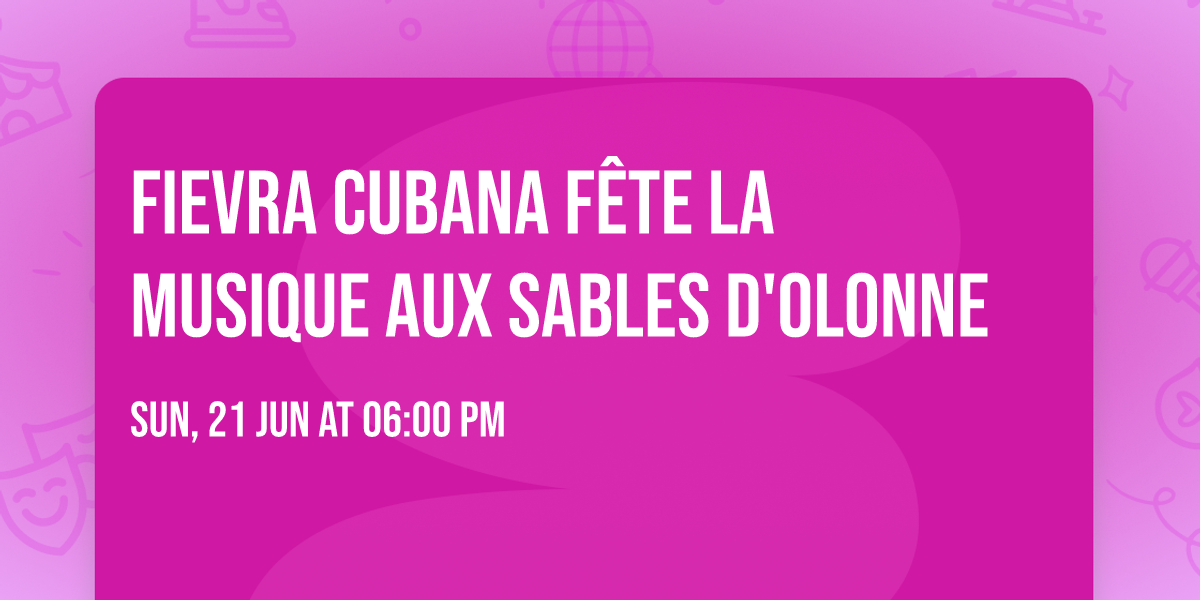 Fievra Cubana f\u00eate la musique aux Sables d'olonne